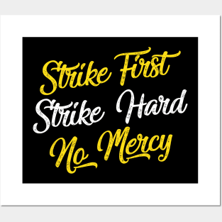 Strike First. Strike Hard. No Mercy Posters and Art